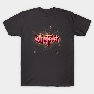 Whatever T-Shirt